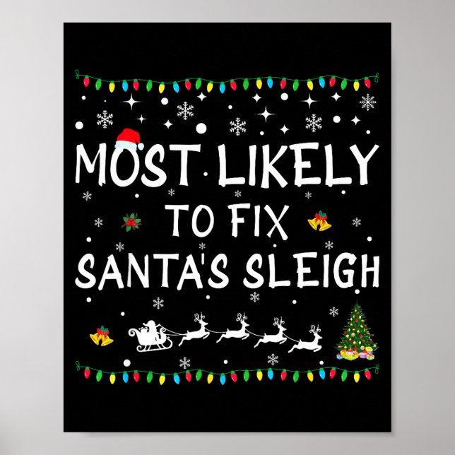 Most Likely To Fix Santa's Sleigh Funny Christmas  Poster (Front)