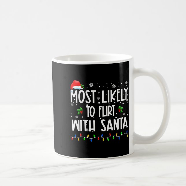 Most Likely To Flirt With Santa Christmas Matching Coffee Mug (Right)