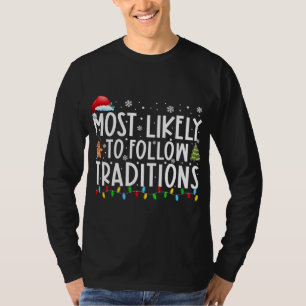 Most Likely To Follow Traditions Funny Christmas H T-Shirt