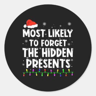 Most Likely To Forget The Hidden Presents Christma Classic Round Sticker