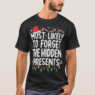 Most Likely To Forget The Hidden Presents Christma T-Shirt