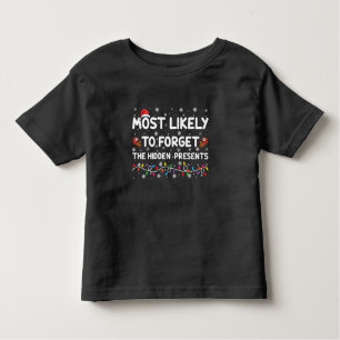 Most Likely To Forget The Hidden Presents Xmas Toddler T-Shirt