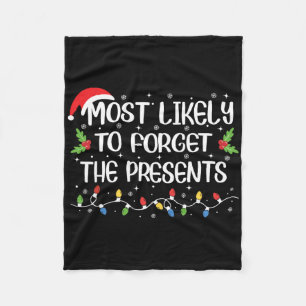 Most Likely To Forget The Presents Funny Christmas Fleece Blanket