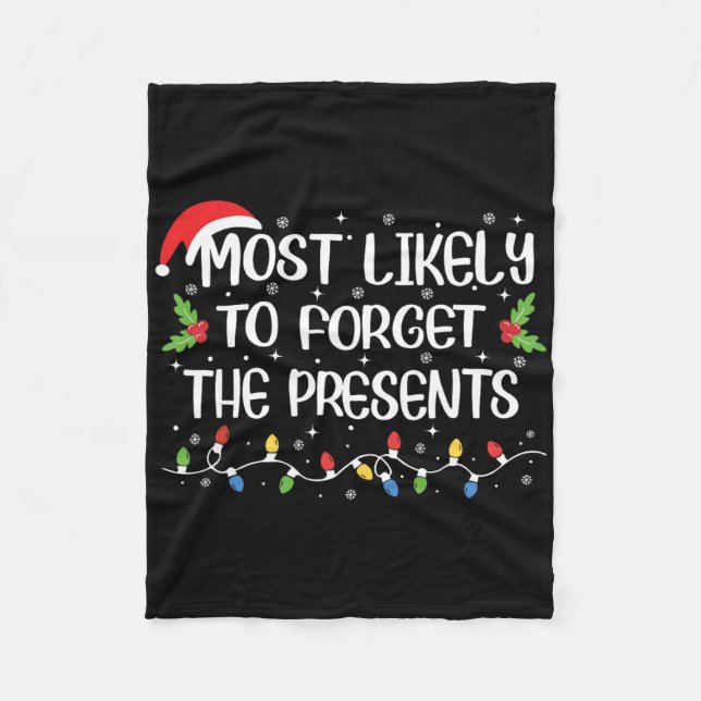 Most Likely To Forget The Presents Funny Christmas Fleece Blanket (Front)