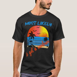 Most Likely To Get A Sunburn Summer Vacation Sunb T-Shirt