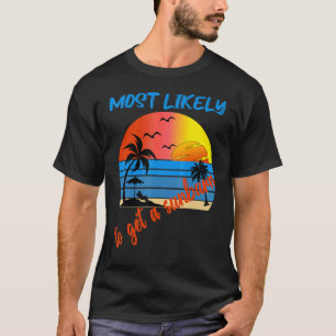 Most Likely To Get A Sunburn  Summer Vacation Sunb T-Shirt