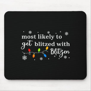 Most Likely To Get Blitzed With Blitzen Matching C Mouse Pad