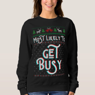 Most Likely To Get Busy Funny Ugly Christmas Sweat Sweatshirt