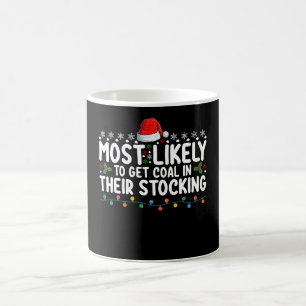 Most Likely To Get Coal In Their Stocking Christma Coffee Mug