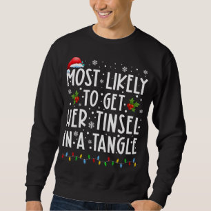 Most Likely To Get Her Tinsel In A Tangle Family C Sweatshirt