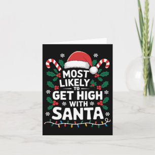Most Likely To Get High With Santa Christmas - Fun Card