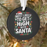 Most Likely To Get High With Santa Christmas Match Ornament<br><div class="desc">Most Likely To Get High With Santa Christmas Matching</div>