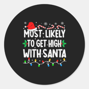 Most Likely To Get High With Santa Family Matching Classic Round Sticker