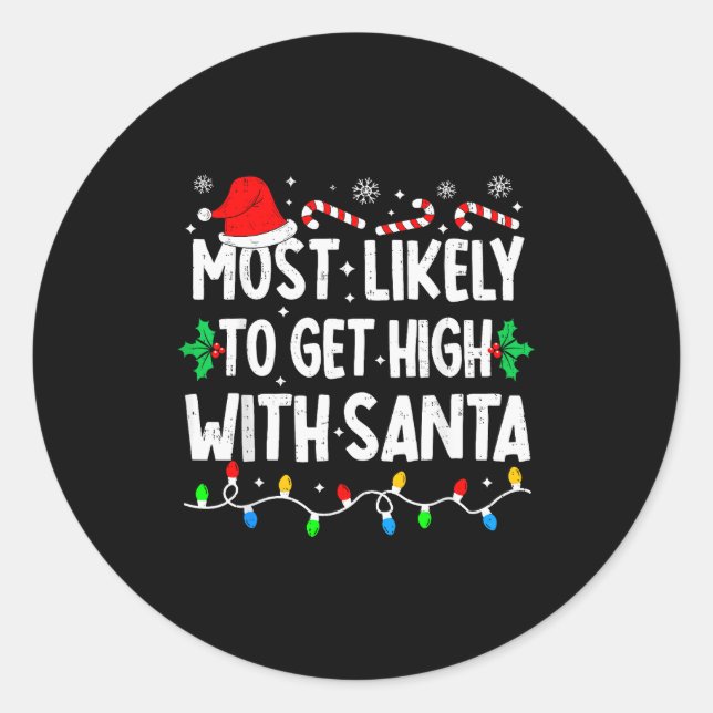 Most Likely To Get High With Santa Family Matching Classic Round Sticker (Front)