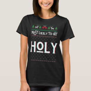 Most Likely To Get Holy Funny Ugly Christmas Sweat T-Shirt