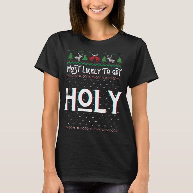 Most Likely To Get Holy Funny Ugly Christmas Sweat T-Shirt (Front)