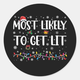 Most Likely To Get Lit Christmas Family Matching Classic Round Sticker