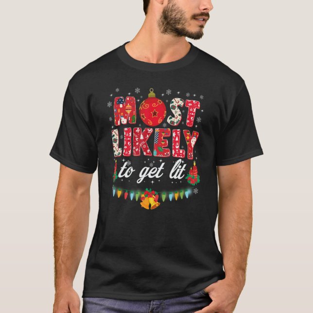 Most Likely To Get Lit Drinking  Family Christmas  T-Shirt (Front)