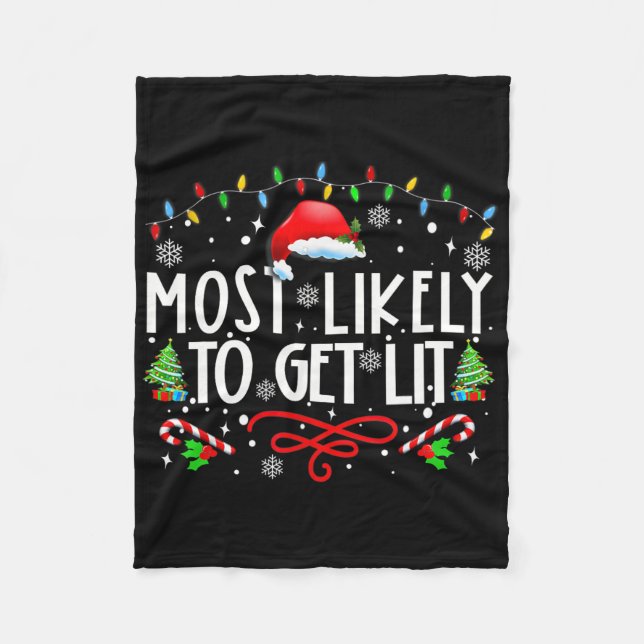 Most Likely To Get Lit Drinking Fun Family Christm Fleece Blanket (Front)