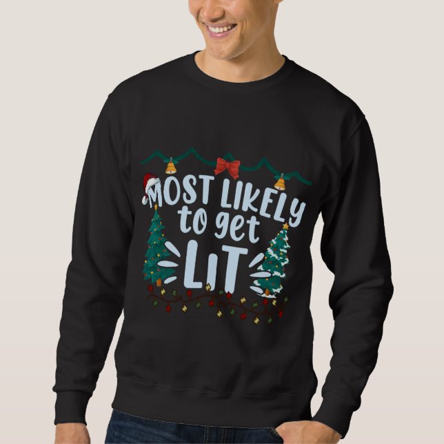 Most Likely To Get Lit Drinking Funny Christmas Fa Sweatshirt (Front)