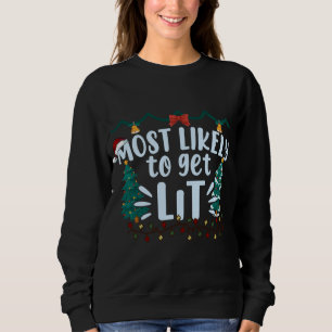 Most Likely To Get Lit Drinking Funny Christmas Fa Sweatshirt