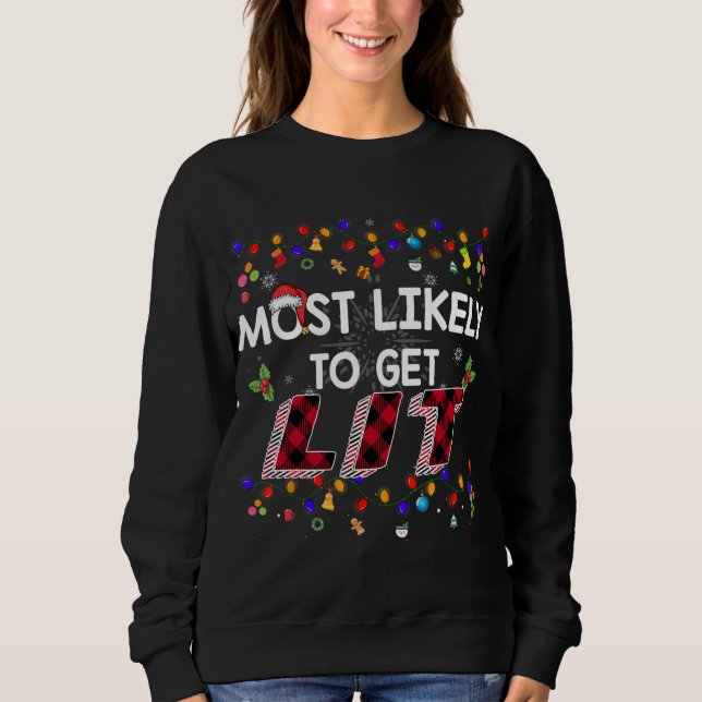 Most Likely To Get Lit Drinking Funny Family Chris Sweatshirt (Front)