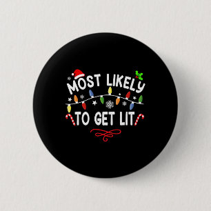 Most Likely To Get Lit Matching Family Christmas P 6 Cm Round Badge