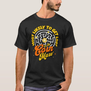 Most Likely To Get Lost In The Corn Maze Funny T-Shirt