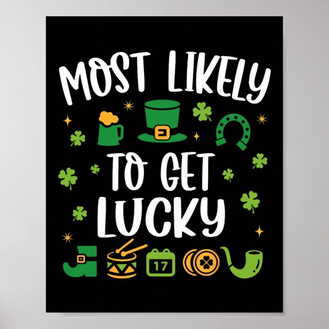 Most Likely To Get Lucky Funny St Patricks Day  Poster (Front)