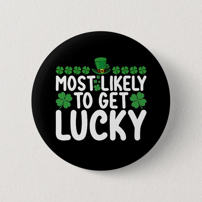 Most Likely To Get Lucky St Patrick's Day Irish 6 Cm Round Badge (Front)