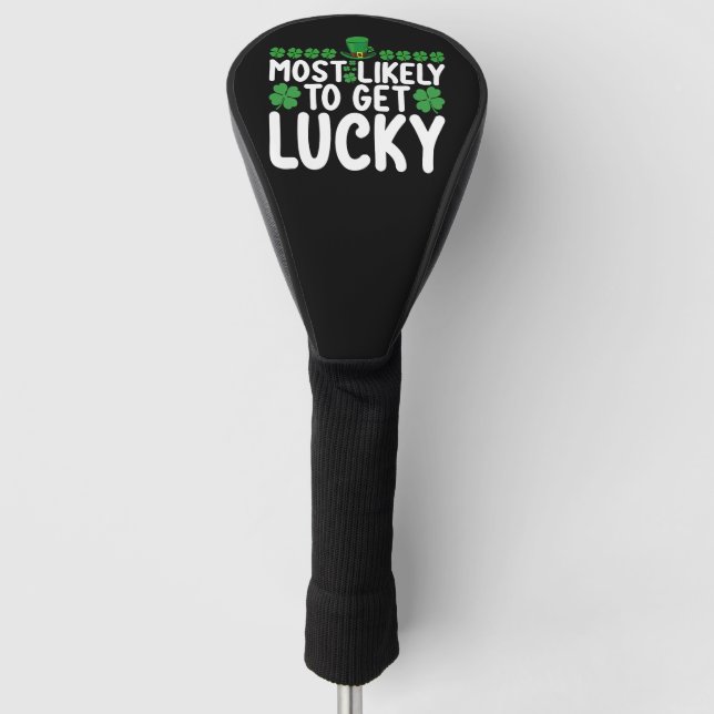 Most Likely To Get Lucky St Patrick's Day Irish Golf Head Cover (Front)