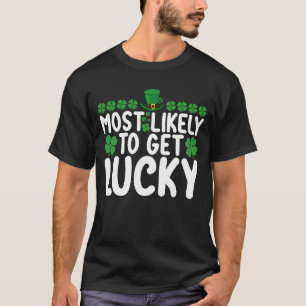 Most Likely To Get Lucky St Patrick's Day Irish T-Shirt