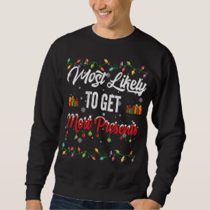 Most Likely To Get Most Presents Family Matching X Sweatshirt