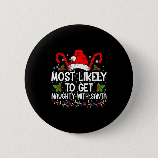 Most Likely To Get Naughty With Santa Christmas  6 Cm Round Badge (Front)