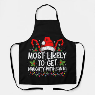 Most Likely To Get Naughty With Santa Christmas Apron