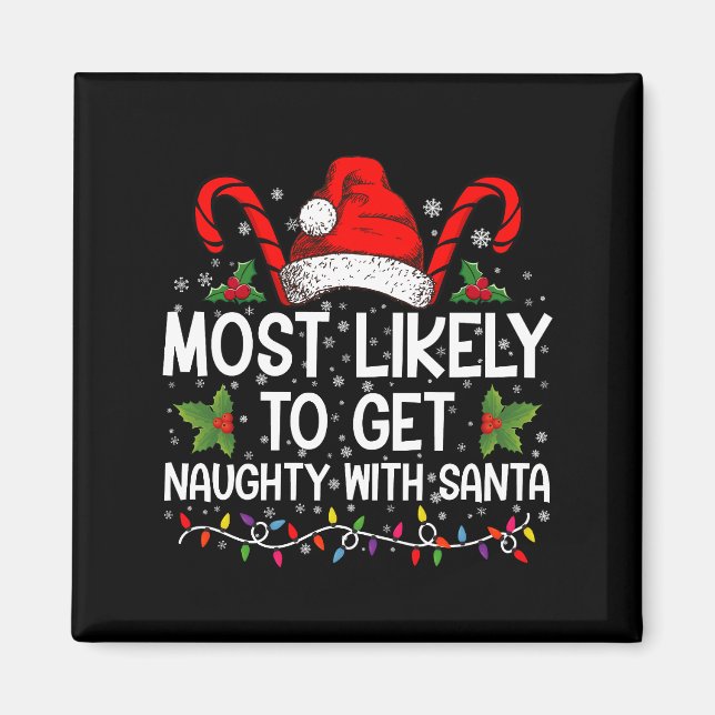 Most Likely To Get Naughty With Santa Christmas Magnet (Front)