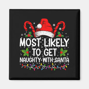 Most Likely To Get Naughty With Santa Christmas  Magnet