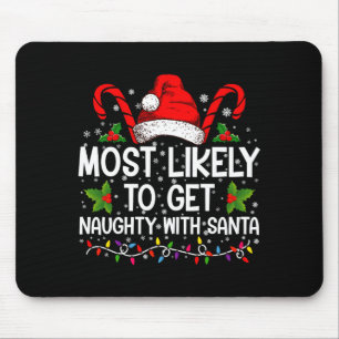 Most Likely To Get Naughty With Santa Christmas  Mouse Pad