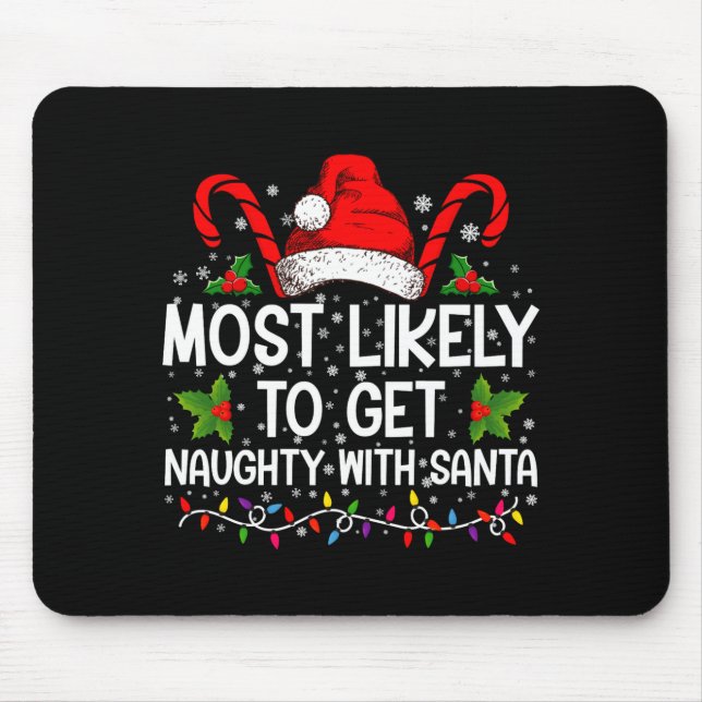 Most Likely To Get Naughty With Santa Christmas  Mouse Pad (Front)
