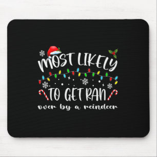 Most Likely To Get Ran Over By A Reindeer Family C Mouse Pad