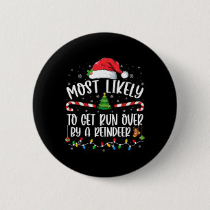 Most Likely To Get Run Over By A Reindeer Christma 6 Cm Round Badge