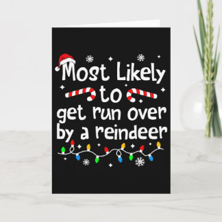 Most Likely To Get Run Over By A Reindeer Christma Card