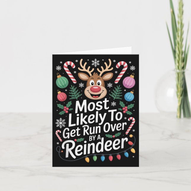 Most Likely To Get Run Over By A Reindeer Christma Card (Front)