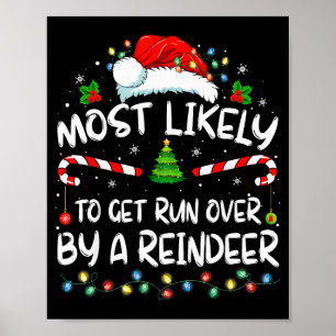 Most Likely To Get Run Over By A Reindeer Christma Poster