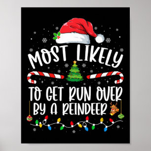 Most Likely To Get Run Over By A Reindeer Christma Poster