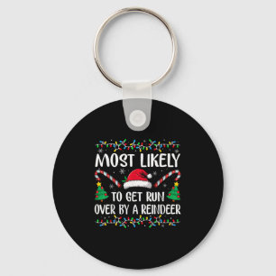Most Likely To Get Run Over By A Reindeer Family C Key Ring