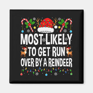 Most Likely To Get Run Over By A Reindeer Family C Magnet