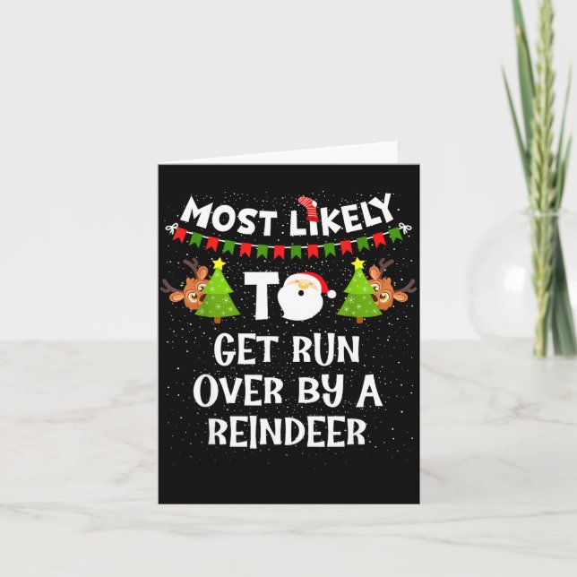 Most Likely To Get Run Over By A Reindeer Funny Ch Card (Front)