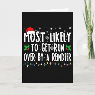 Most Likely To Get Run Over By A Reindeer Matching Card