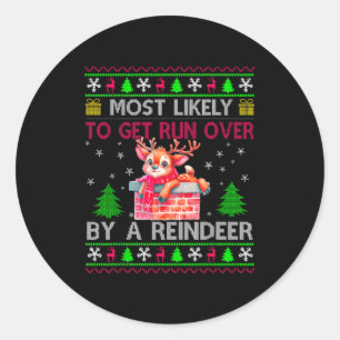 Most Likely To Get Run Over By A Reindeer Matching Classic Round Sticker
